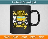 Tiny Humans Stole My Sanity School Bus Driver Funny Svg Digital Cutting File