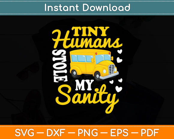 Tiny Humans Stole My Sanity School Bus Driver Funny Svg Digital Cutting File