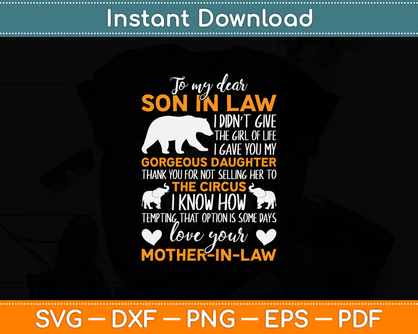 To My Dear Son In Law I Didn't Give You The Gift Of Life Svg Digital Cutting File
