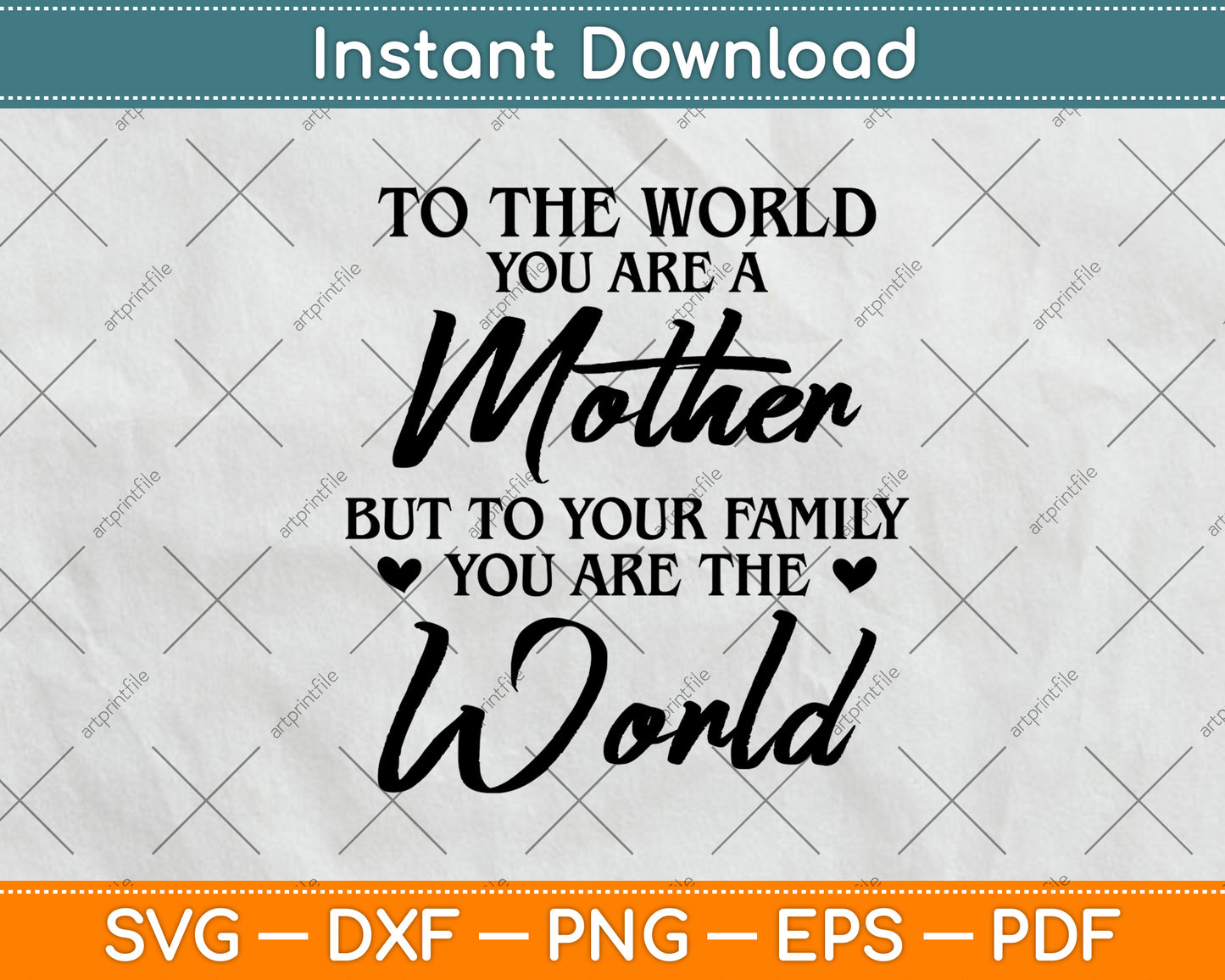 To The World You Are A Mother But To Your Family Mothers Day Svg File