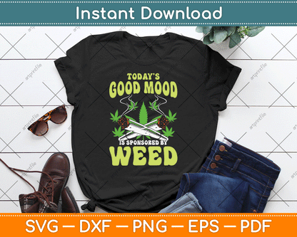 Today Good Mood Is Sponsored By Weed Cannabis Funny SVG Digital Cutting File