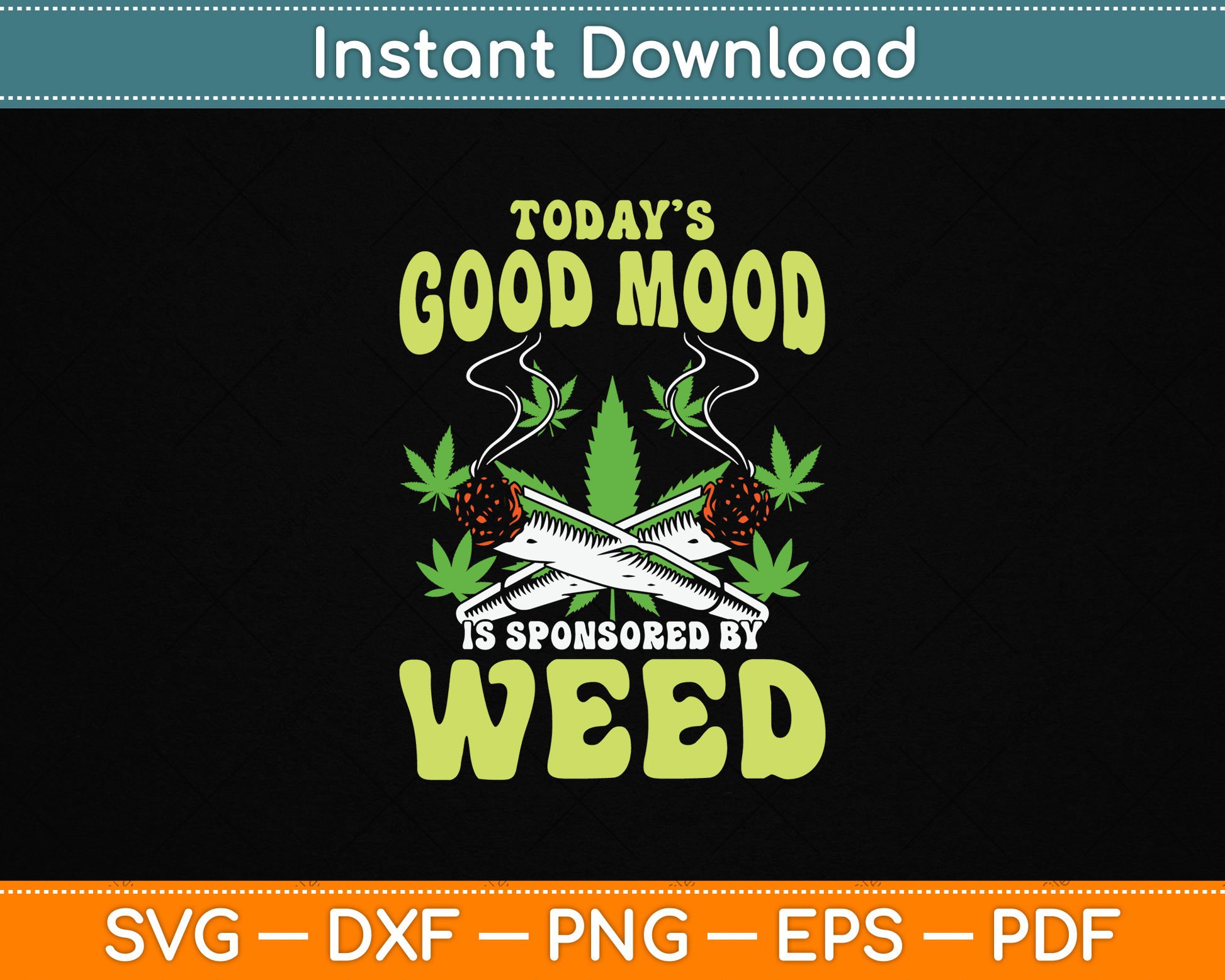 Today Good Mood Is Sponsored By Weed Cannabis Funny SVG Digital Cutting File