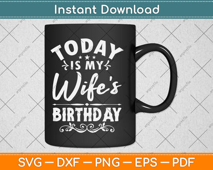 Today Is My Wife's Birthday - Happy Birthday Party Svg Design Digital Cutting File