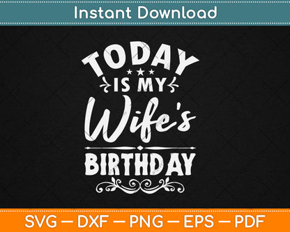 Today Is My Wife's Birthday - Happy Birthday Party Svg Design Digital Cutting File