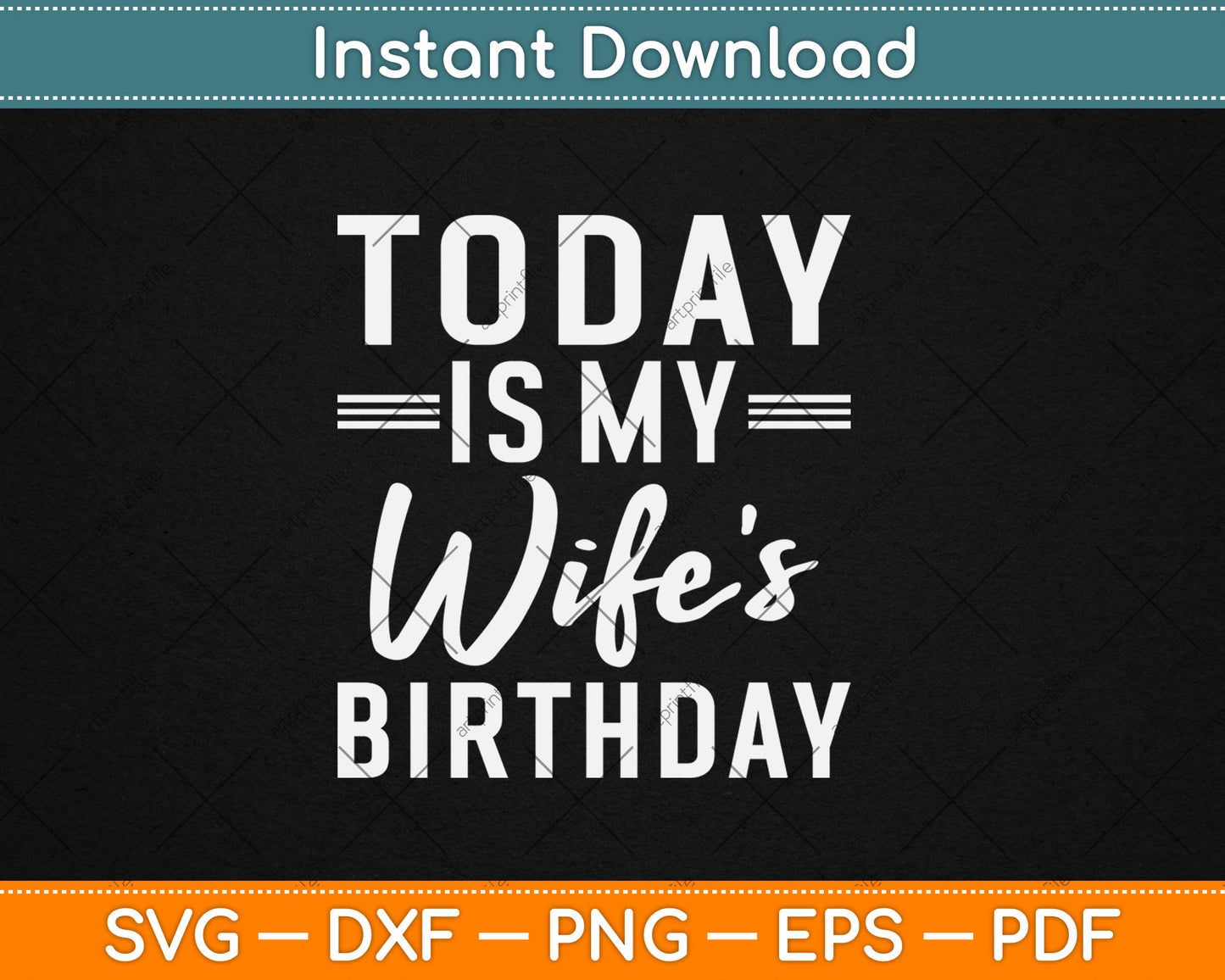 Today is My Wife's Birthday Happy Birthday Gift SVG Printable Cutting Files