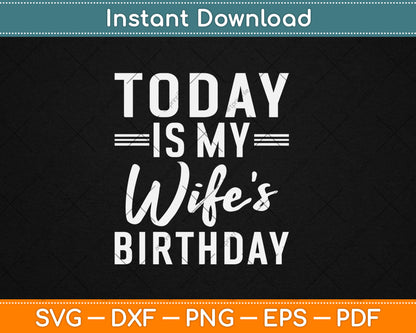 Today is My Wife's Birthday Happy Birthday Gift SVG Printable Cutting Files