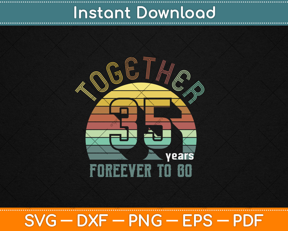 Together 35th Years Forever To Go Wedding Anniversary Svg Digital Cutting File