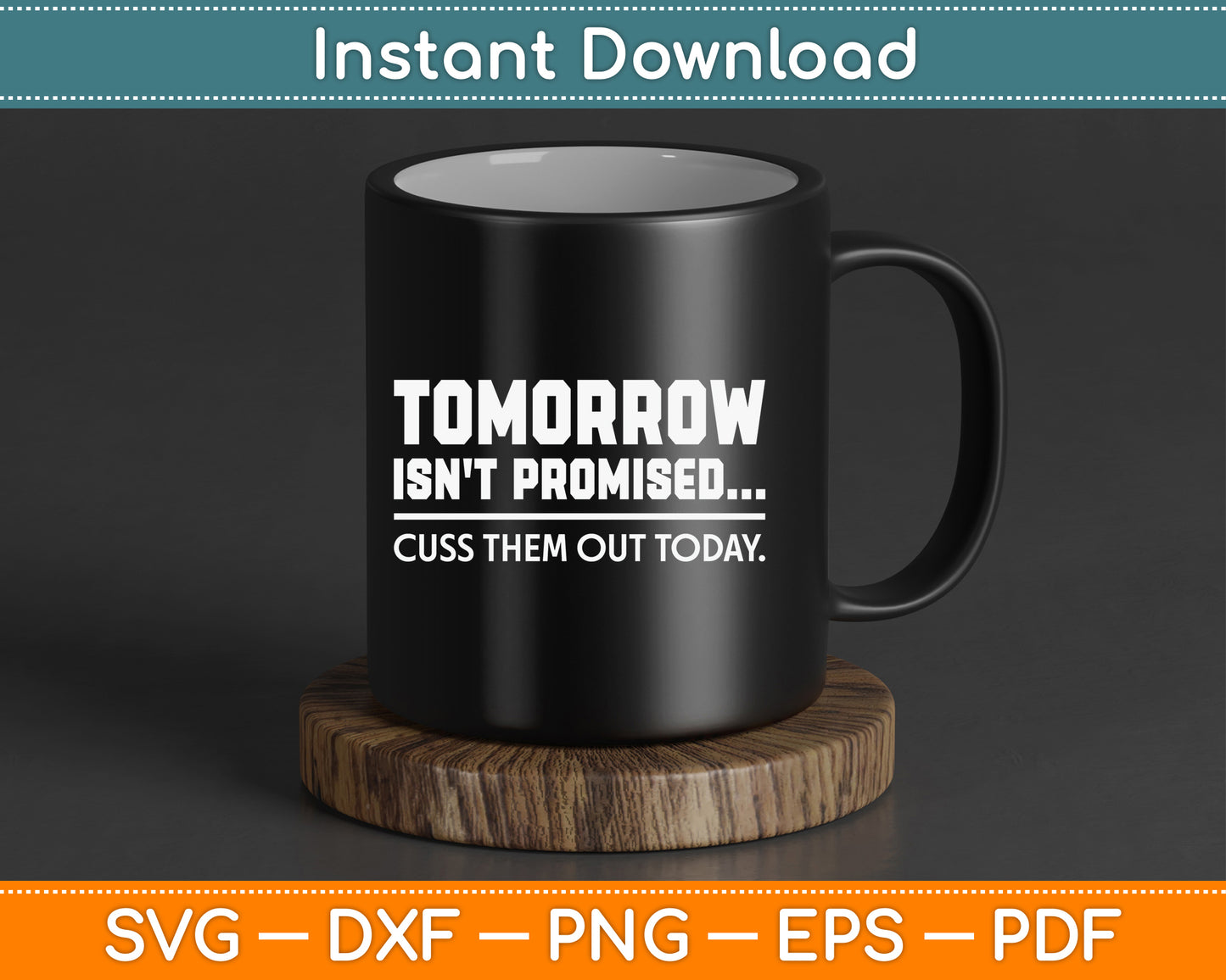 Tomorrow Isn't Promised Cuss Them Out Today SVG Digital Cutting File