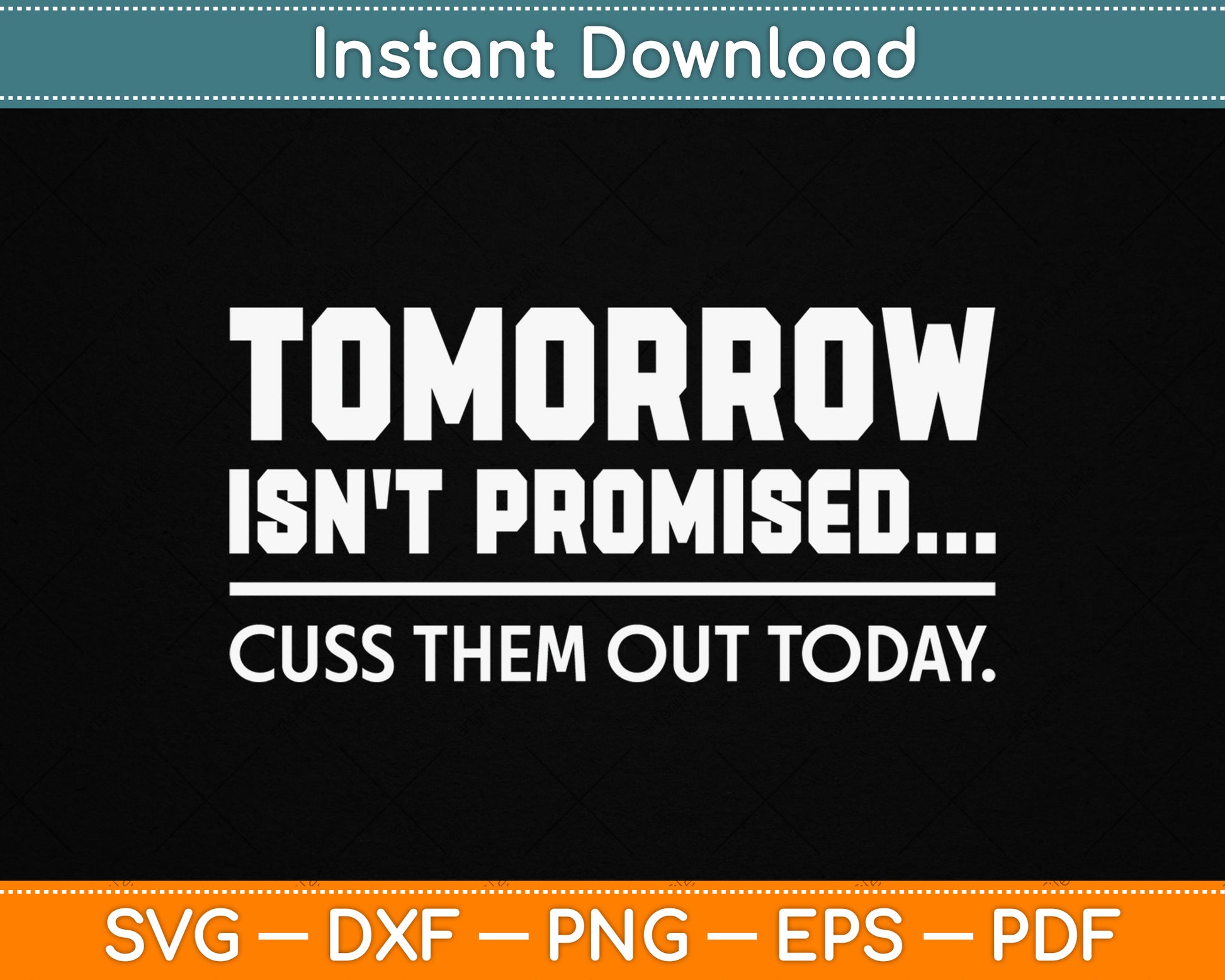 Tomorrow Isn't Promised Cuss Them Out Today SVG Digital Cutting File