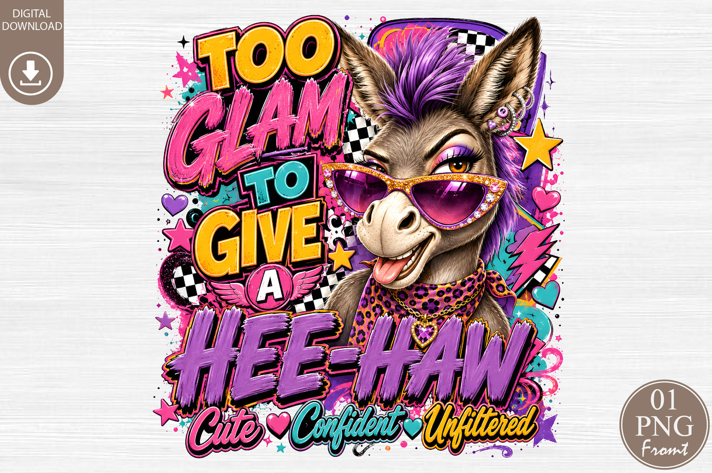 Too Glam To Give A Hee Haw PNG Sassy Donkey Cute Confident Unfiltered Sublimation