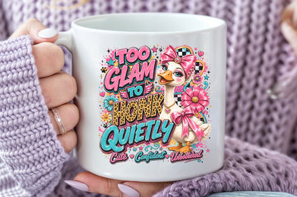 Too Glam To Honk Quietly PNG Sassy Goose Glamorous Goose Sublimation