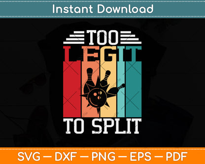 Too Legit To Split Funny Bowling Svg Png Dxf Digital Cutting File