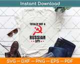 Totally Not A Russian Spy Hammer And Sickle Funny Svg Design Digital Cutting File