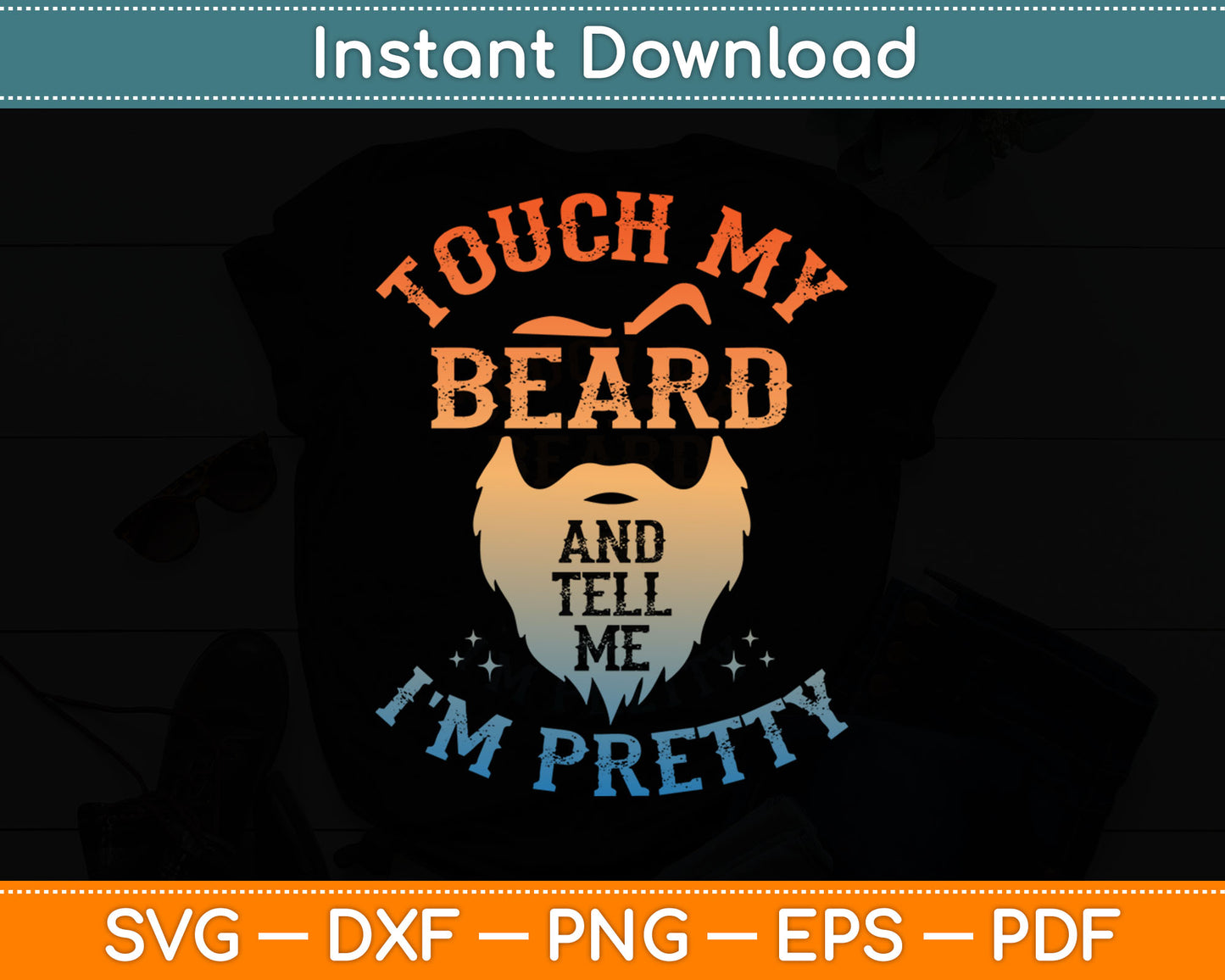 Touch My Beard And Tell Me I'm Pretty Funny Svg Digital Cutting File