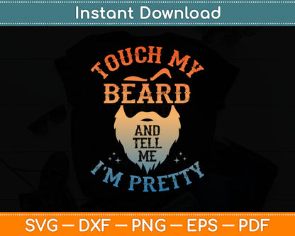 Touch My Beard And Tell Me I'm Pretty Funny Svg Digital Cutting File