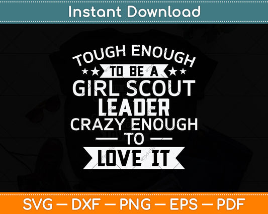 Tough Enough To Be A Girl Scout Leader Svg Png Dxf Digital Cutting File