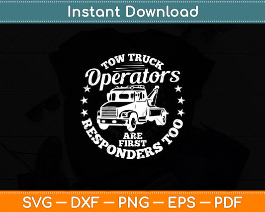 Tow Truck Driver Are First Responders Too Svg Digital Cutting File