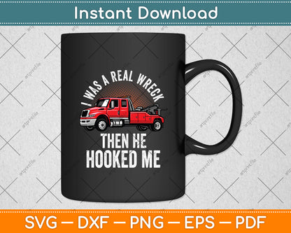 I Was A Real Wreck Then He Hooked Me Track Driver Svg Digital Cutting File
