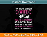 Tow Truck Driver Wife I Love My Tow Truck Driver Svg Digital Cutting File