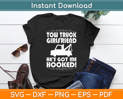 Tow Truck Girlfriend He Got Me Hooked! Svg Digital Cutting File