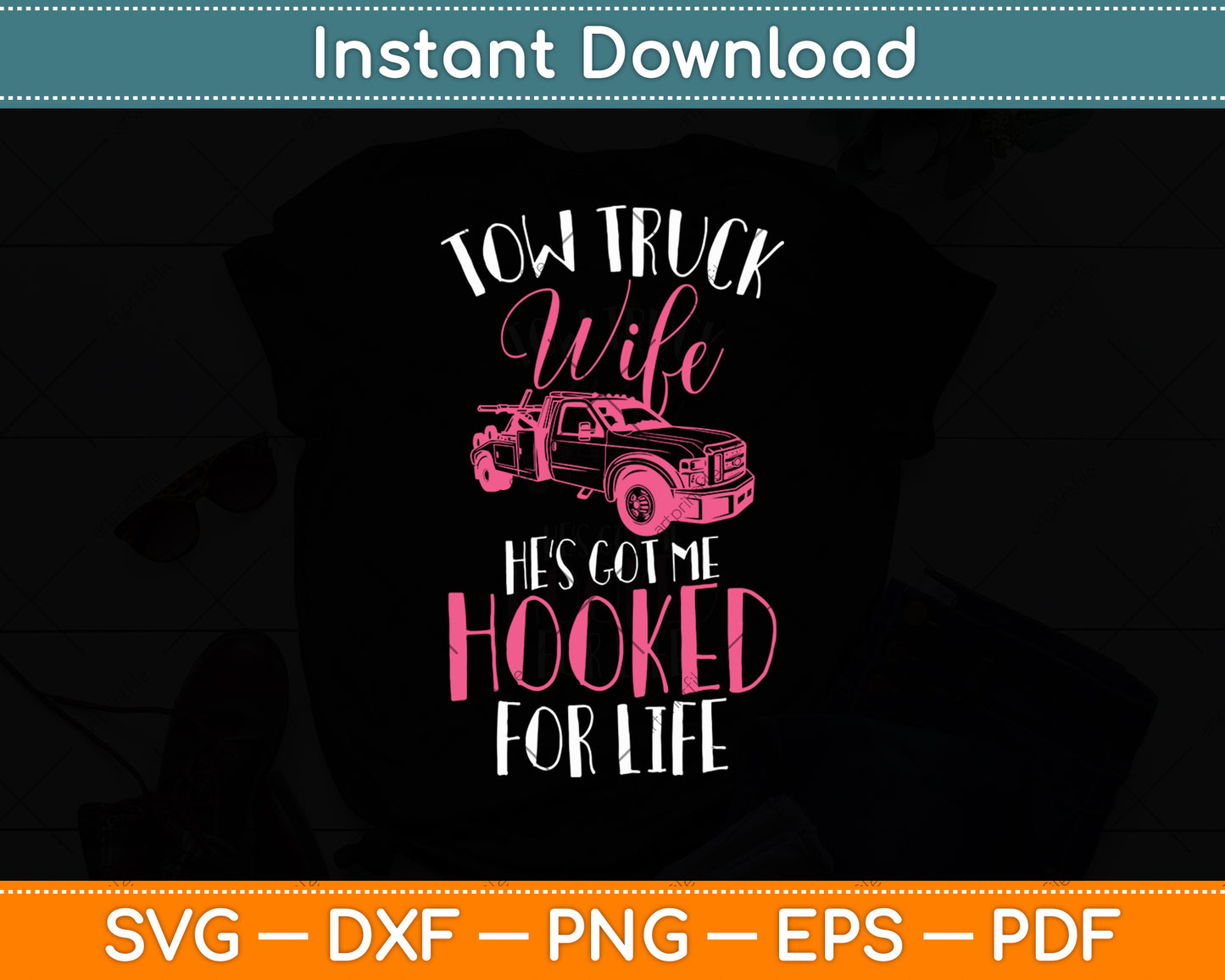 Tow Truck Wife He’s Got Me Hooked For Life Svg Digital Cutting File