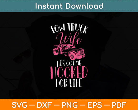 Tow Truck Wife He’s Got Me Hooked For Life Svg Digital Cutting File