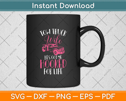 Tow Truck Wife He’s Got Me Hooked For Life Svg Digital Cutting File