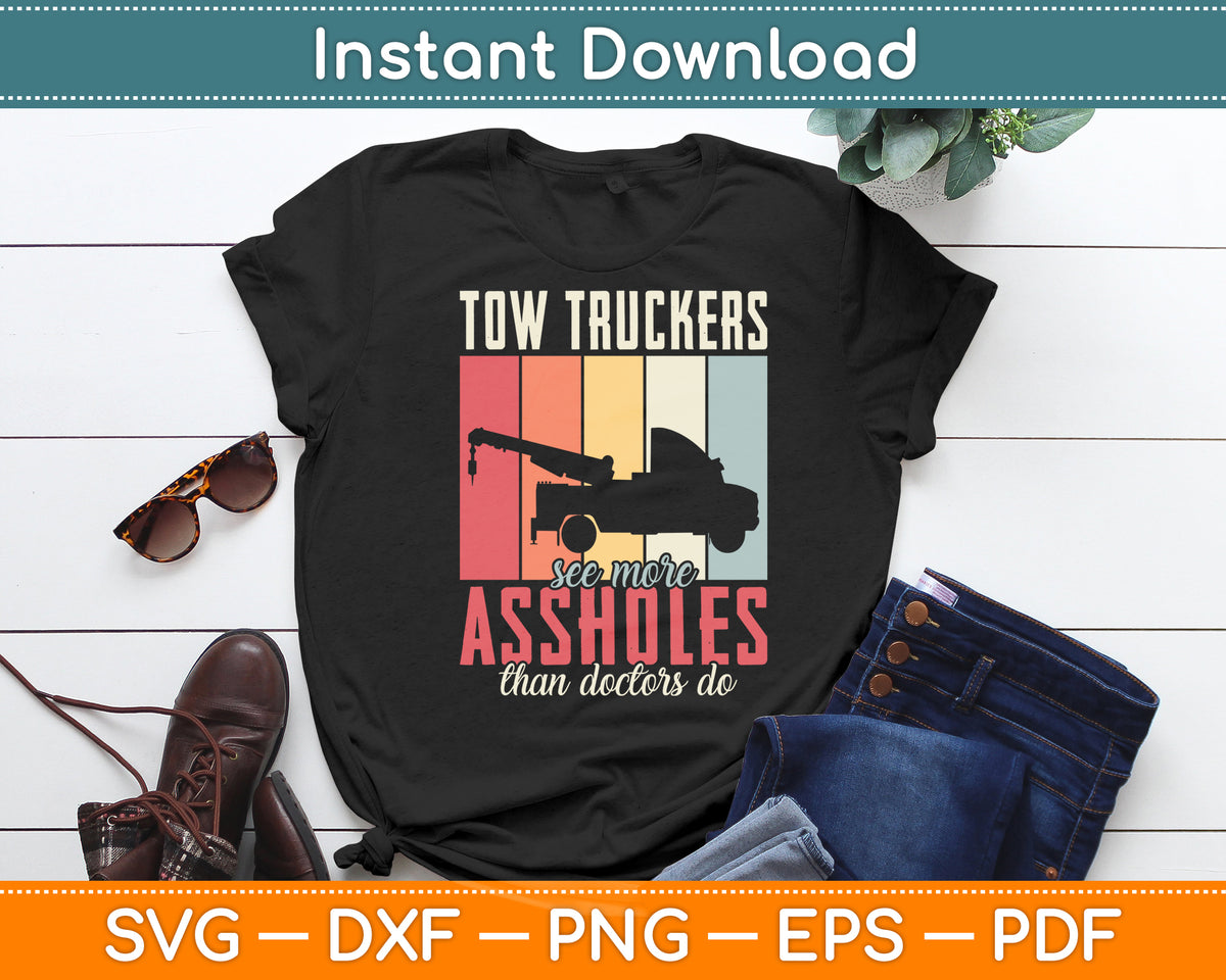 Tow Truckers Transporter Doctor Tow Truck Driver Funny Svg Digital Cutting File