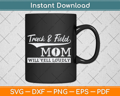 Track And Field Mom Loud Cheer Mom Runner Mother's Day Gift Svg Digital Cutting File