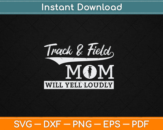 Track And Field Mom Loud Cheer Mom Runner Mother's Day Gift Svg Digital Cutting File