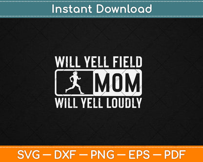 Track And Field Mom Will Yell Loudly Runner Mother's Day Svg Digital Cutting File
