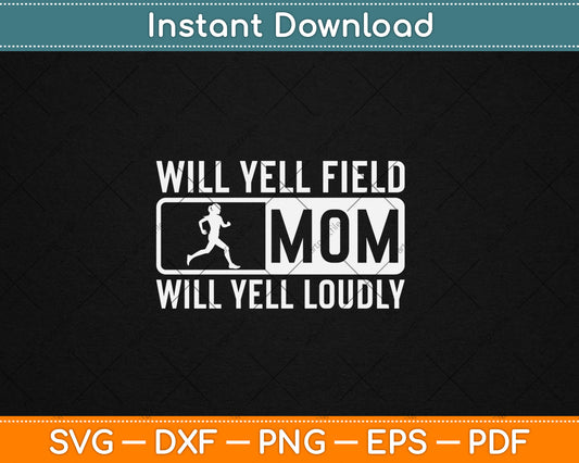 Track And Field Mom Will Yell Loudly Runner Mother's Day Svg Digital Cutting File