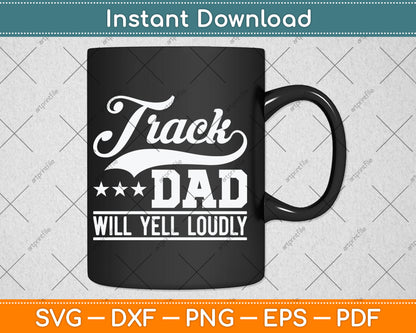 Track Dad Will Yell Loudly Track And Field Runner Father's Day Svg Digital Cutting File