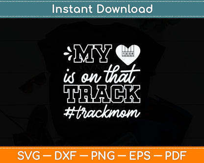 Track Mom My Heart Is On That Track Runner Running Mama Svg Digital Cutting File