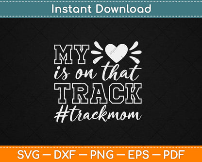 Track Mom My Heart Is On That Track Runner Running Mama Svg Digital Cutting File