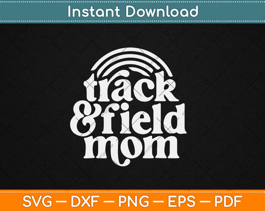 Track Mom Track And Field Mom Runner Running Mother Day Gift Svg Digital Cutting File