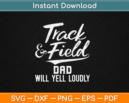 Track & Field Dad Will Yell Loudly Cheer Dad Runner Svg Digital Cutting File