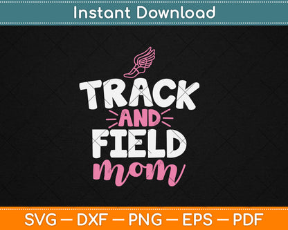 Track & Field Mom Sports Running Proud Mother's Day Svg Digital Cutting File