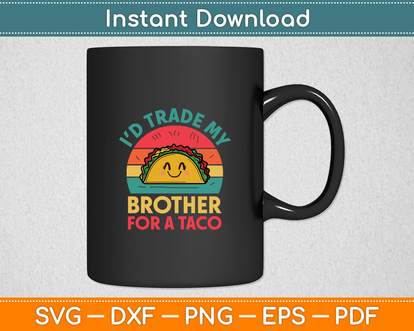 Trade Brother for Taco Cinco De Mayo Funny Mexican Girl Kids Svg Digital Cutting File