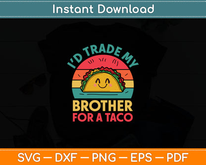Trade Brother for Taco Cinco De Mayo Funny Mexican Girl Kids Svg Digital Cutting File