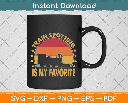 Trainspotting Is My Favorite Svg Png Dxf Digital Cutting File