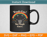 Trash Can Not Trash Can't Funny Raccoon Svg Digital Cutting File