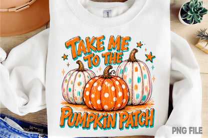 Take Me To The Pumpkin Patch PNG | Trendy Fall Pumpkin Halloween Sublimation | Autumn Pumpkin Patch Shirt Design