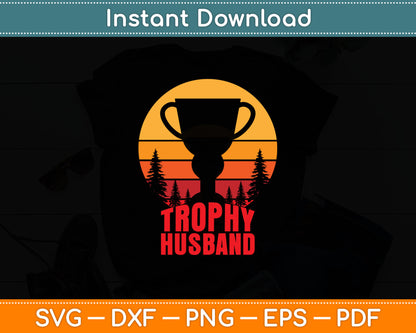 Vintage Trophy Husband Funny Cool Father or Dad Fathers Day Svg Digital Cutting File