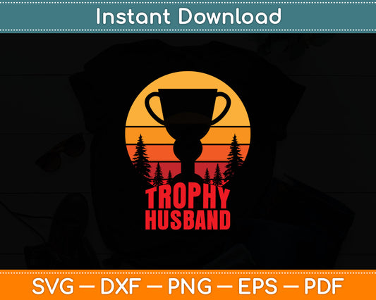 Vintage Trophy Husband Funny Cool Father or Dad Fathers Day Svg Digital Cutting File