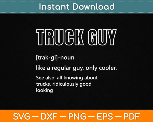 Truck Guy Definition Funny Pickup Truck Guy SVG Digital Cutting File
