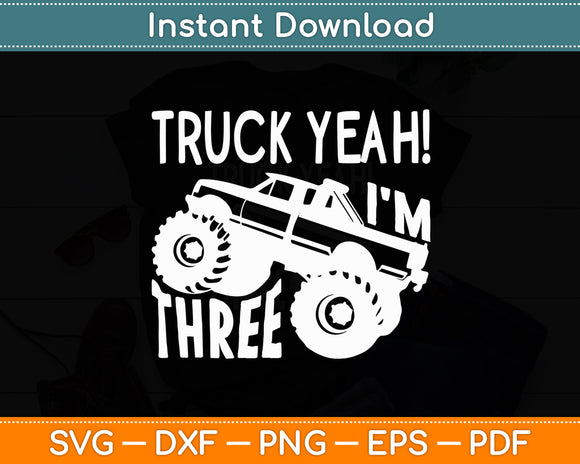 Truck Yeah I'm 3 Years Old Birthday Funny Svg Digital Cutting File