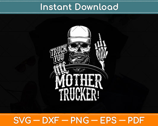 Truck You Mother Trucker! Funny Truck Driver Svg Digital Cutting File