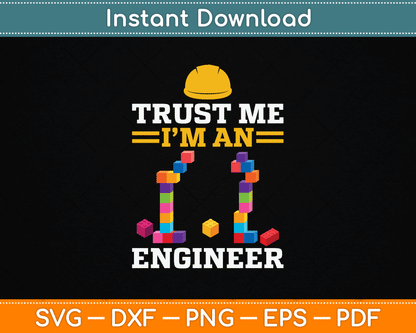 Trust Me I’m An Engineer Master Builder Construction SVG Digital Cutting File