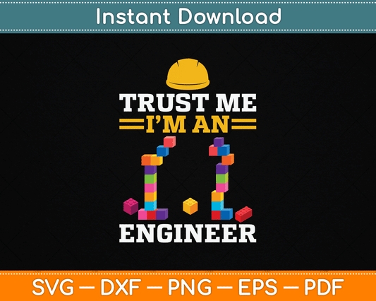 Trust Me I’m An Engineer Master Builder Construction SVG Digital Cutting File